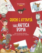 Giochi e attività sull'antica Roma. Libro di attività, labirinti, giochi e passatempi per bambini