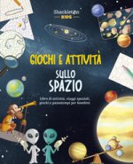 Giochi e attività sullo spazio. Libro di attività, viaggi spaziali, giochi e passatempi per bambini