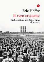 vero credente. Sulla natura del fanatismo di massa