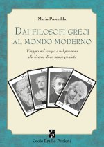 Viaggio nel tempo e nel pensiero. Dai filosofi greci al mondo moderno: 2500 anni senza più imparare nulla di fondamentale