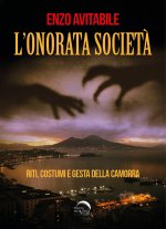 onorata società. Riti, costumi e gesta della camorra