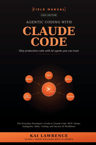Agentic Coding With Claude Code Field Manual