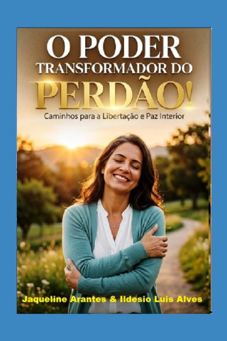 O Poder Transformador do Perdão!