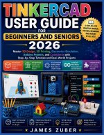 TINKERCAD USER GUIDE FOR BEGINNERS AND SENIORS 2026