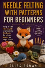 Needle Felting with Patterns for Beginners