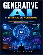Generative AI for Beginners and Professionals