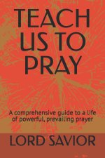 TEACH US TO PRAY