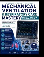 MECHANICAL VENTILATION & RESPIRATORY CARE MASTERY 2026-2027