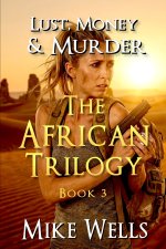 The African Trilogy, Book 3 (Lust, Money & Murder #9)