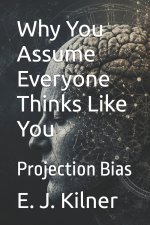 Why You Assume Everyone Thinks Like You