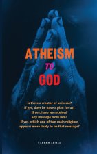 Atheism to God