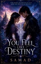 You Feel Like Destiny