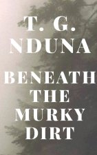 Beneath the Murky Dirt