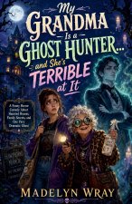 My Grandma Is a Ghost Hunter.... and she's Terrible at it.