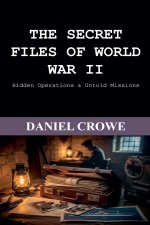 The Secret Files Of World War II