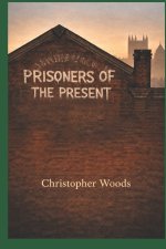 Prisoners of the Present