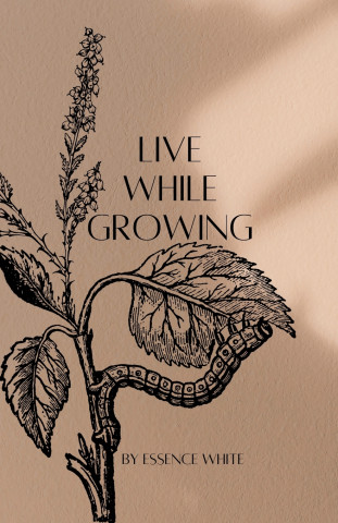 Live While Growing