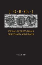 Journal of Greco-Roman Christianity and Judaism, Volume 21