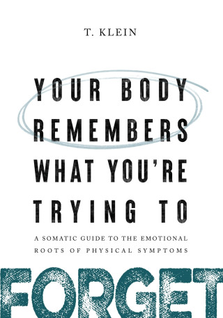 Your Body Remembers What You're Trying to Forget