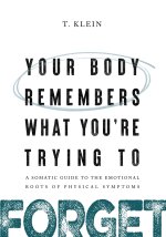 Your Body Remembers What You're Trying to Forget