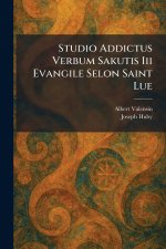 Studio Addictus Verbum Sakutis Iii Evangile Selon Saint Lue