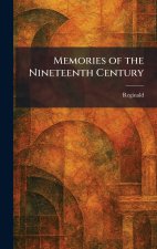 Memories of the Nineteenth Century