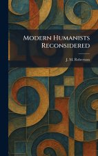 Modern Humanists Reconsidered