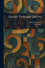 Essays Toward Truth
