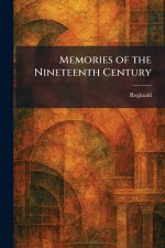 Memories of the Nineteenth Century