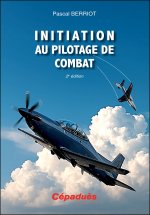 Initiation au pilotage de combat. 2e édition