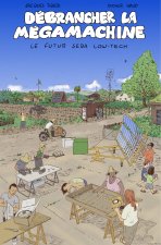 DEBRANCHER LA MEGAMACHINE : LE FUTUR SERA LOW-TECH