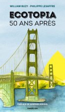 ECOTOPIA, 50 ANS APRES : QUAND L'UTOPIE DEVIENT REALITE