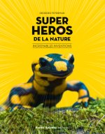 SUPER HEROS DE LA NATURE : INCROYABLES INVENTIONS