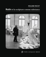 La sculpture comme substance. Autour de Rodin