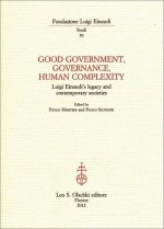 Good Government, Governance and Human Complexity: Luigi Einaudi's Legacy and Contemporary Societies