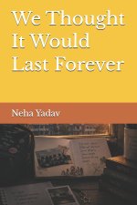 We Thought It Would Last Forever