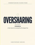 Understanding Gained From Oversharing Edition 1