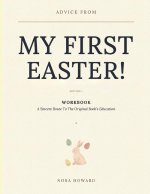 Advice From My First Easter! Edition 1