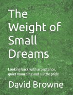 The Weight of Small Dreams