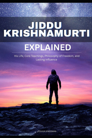 Jiddu Krishnamurti Explained