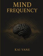 MIND FREQUENCY 2027 BY KAI VANE