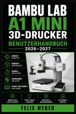 Bambu Lab A1 Mini 3D-Drucker Benutzerhandbuch 2026-2027