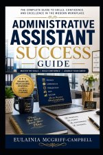 ADMINISTRATIVE ASSISTANT SUCCESS GUIDE