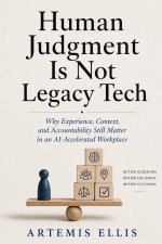 Human Judgment Is Not Legacy Tech