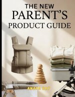 THE NEW PARENT'S PRODUCT GUIDE