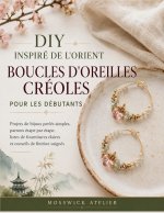 DIY INSPIRÉ DE L'ORIENT BOUCLES D'OREILLES CRÉOLES POUR LES DÉBUTANTS