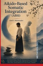 Aikido-Based Somatic Integration Methodology (ABSI-PTSD)