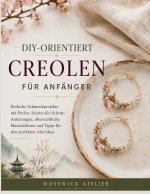 DIY-ORIENTIERT CREOLEN FÜR ANFÄNGER