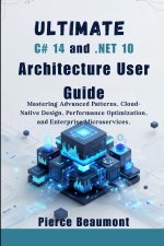 Ultimate C# 14 and .NET 10 Architecture User Guide