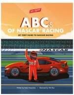 ABCS OF NASCAR: MY FIRST GUIDE TO NASCAR RACING